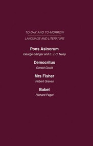 Pons Asinorum, or the Future of Nonsense Democritus or the Future of Laughter Mrs Fisher or the Future of Humour, Babel, or the Past, Present and Future.. by George Edinger, E.J.C. Neep, Gerald Gould, Robert Graves, Richard Paget, 9780415463973