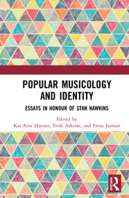 Popular Musicology and Identity (Essays in Honour of Stan Hawkins) by Kai Arne Hansen, Eirik Askerøi, Freya Jarman, 9781138322882