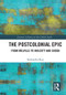 The Postcolonial Epic (From Melville to Walcott and Ghosh) by Sneharika Roy, 9781138063631