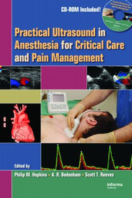 Practical Ultrasound in Anesthesia for Critical Care and Pain Management by Philip M. Hopkins, Andrew R. Bodenham, Scott T. Reeves, 9780824728861