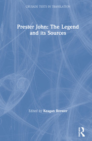 Prester John: The Legend and its Sources by Keagan Brewer, 9781409438076