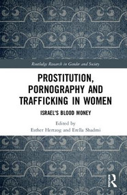 Prostitution, Pornography and Trafficking in Women (Israel's Blood Money) by Esther Hertzog, Erella Shadmi, 9781138364585