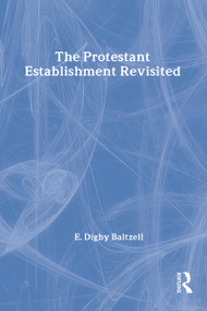 The Protestant Establishment Revisited by E. Digby Baltzell, 9780887384196