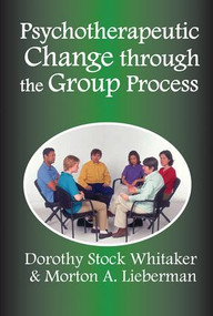 Psychotherapeutic Change Through the Group Process by Dorothy Stock Whittaker, 9781138531123