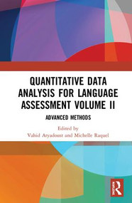 Quantitative Data Analysis for Language Assessment Volume II (Advanced Methods) by Vahid Aryadoust, Michelle Raquel, 9781138733145