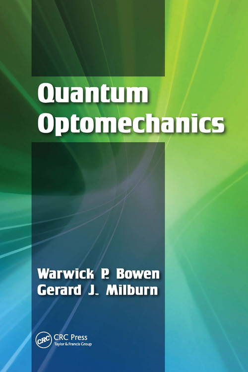 Quantum Optomechanics by Warwick P. Bowen, Gerard J. Milburn, 9781482259155