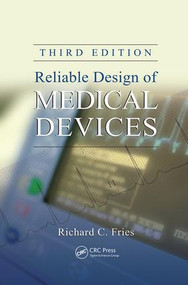 Reliable Design of Medical Devices by Richard C. Fries, 9781138075191