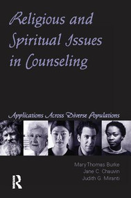 Religious and Spiritual Issues in Counseling (Applications Across Diverse Populations) by Mary Thomas Burke, Jane Carvile Chauvin, Judith G. Miranti, 9781138414976