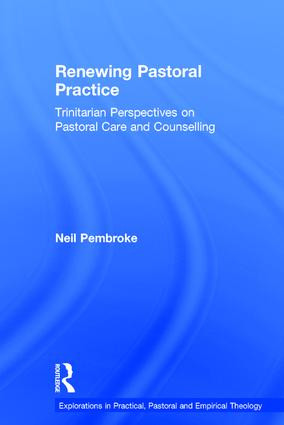 Renewing Pastoral Practice (Trinitarian Perspectives on Pastoral Care and Counselling) by Neil Pembroke, 9780754655657