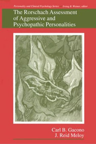The Rorschach Assessment of Aggressive and Psychopathic Personalities by Carl B. Gacono, J. Reid Meloy, 9780805809800