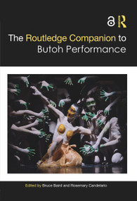 The Routledge Companion to Butoh Performance by Bruce Baird, Rosemary Candelario, 9781138691094