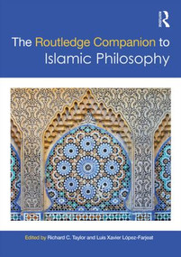 The Routledge Companion to Islamic Philosophy by Richard C. Taylor, Luis Xavier López-Farjeat, 9780415881609