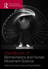 Routledge Handbook of Biomechanics and Human Movement Science by Youlian Hong, Roger Bartlett, 9780415408813