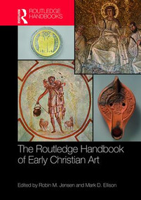 The Routledge Handbook of Early Christian Art by Robin M. Jensen, Mark D. Ellison, 9781138857223