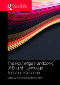 The Routledge Handbook of English Language Teacher Education by Steve Walsh, Steve Mann, 9781138961371