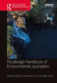 Routledge Handbook of Environmental Journalism by David B. Sachsman, JoAnn Myer Valenti, 9781138478503