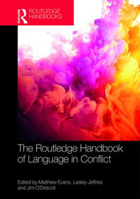The Routledge Handbook of Language in Conflict by Matthew Evans, Lesley Jeffries, Jim O'Driscoll, 9781138643840