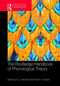 The Routledge Handbook of Phonological Theory by S.J. Hannahs, Anna Bosch, 9781138025813