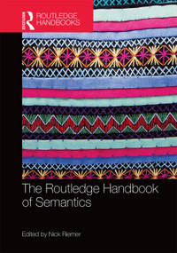 The Routledge Handbook of Semantics by Nick Riemer, 9780415661737