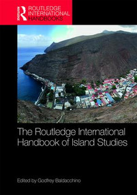 The Routledge International Handbook of Island Studies (A World of Islands) by Godfrey Baldacchino, 9781472483386