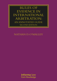 Rules of Evidence in International Arbitration (An Annotated Guide) by Nathan O'Malley, 9781032178394