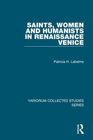 Saints, Women and Humanists in Renaissance Venice by Patricia H. Labalme, 9780754668619