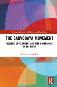 The Sarvodaya Movement (Holistic Development and Risk Governance in Sri Lanka) by Praveena Rajkobal, 9780367224585