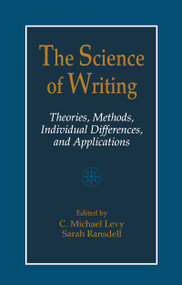 The Science of Writing (Theories, Methods, Individual Differences and Applications) by C. Michael Levy, Sarah Ransdell, 9780805821086
