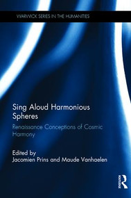 Sing Aloud Harmonious Spheres (Renaissance Conceptions of Cosmic Harmony) by Jacomien Prins, Maude Vanhaelen, 9781138063464