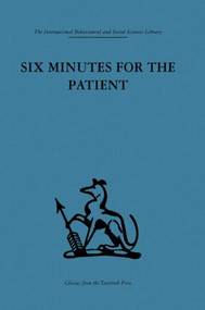 Six Minutes for the Patient (Interactions in general practice consultation) by Dr J S Norell **Nfa**, Enid Balint, J. S. Norell, 9780415264242