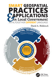 Smart Geospatial Practices and Applications in Local Government (An Altogether Different Language) by David A. Holdstock, 9781138054578