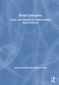 Social Enterprise (Cases and Analysis for Understanding Social Business) by Malcolm Harper, Nadiya Parekh, 9780367469597
