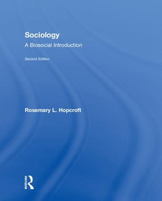 Sociology (A Biosocial Introduction) by Rosemary L. Hopcroft, 9781138040939