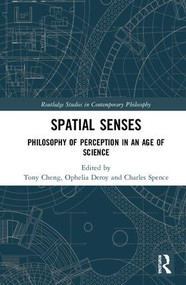 Spatial Senses (Philosophy of Perception in an Age of Science) by Tony Cheng, Ophelia Deroy, Charles Spence, 9781138506411
