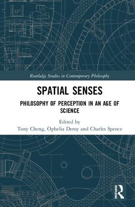 Spatial Senses (Philosophy of Perception in an Age of Science) by Tony Cheng, Ophelia Deroy, Charles Spence, 9781138506411