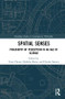 Spatial Senses (Philosophy of Perception in an Age of Science) by Tony Cheng, Ophelia Deroy, Charles Spence, 9781138506411