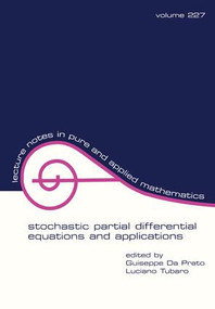 Stochastic Partial Differential Equations and Applications by Giuseppe Da Prato, Luciano Tubaro, 9780824707927