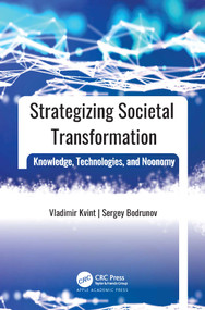 Strategizing Societal Transformation (Knowledge, Technologies, and Noonomy) by Vladimir L. Kvint, Sergey D. Bodrunov, 9781774914229
