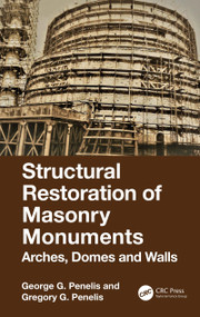 Structural Restoration of Masonry Monuments (Arches, Domes and Walls) by George Penelis, Gregory Penelis, 9780367109479
