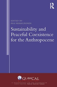 Sustainability and Peaceful Coexistence for the Anthropocene by Pasi Heikkurinen, 9781138634275