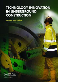 Technology Innovation in Underground Construction by Gernot Beer, 9780415551052