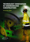 Technology Innovation in Underground Construction by Gernot Beer, 9780415551052