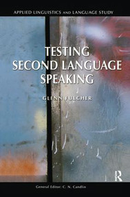 Testing Second Language Speaking by Glenn Fulcher, 9781138139794