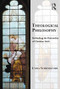 Theological Philosophy (Rethinking the Rationality of Christian Faith) by Lydia Schumacher, 9781472442628