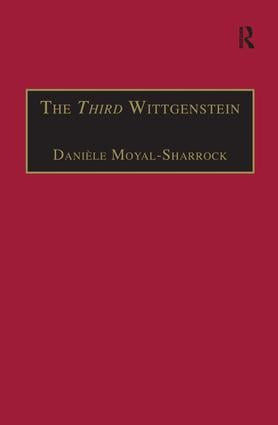 The Third Wittgenstein (The Post-Investigations Works) by Danièle Moyal-Sharrock, 9780754630241