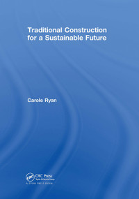 Traditional Construction for a Sustainable Future by Carole Ryan, 9780415467568