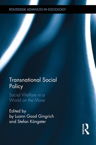 Transnational Social Policy (Social Welfare in a World on the Move) by Luann Good Gingrich, Stefan Köngeter, 9781138956872
