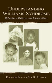 Understanding Williams Syndrome (Behavioral Patterns and Interventions) by Eleanor Semel, Sue R. Rosner, 9780805826180
