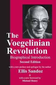 The Voegelinian Revolution (A Biographical Introduction) by Ellis Sandoz, 9781138539419