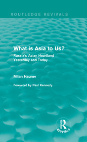 What is Asia to Us? (Routledge Revivals) (Russia's Asian Heartland Yesterday and Today) by Milan Hauner, 9780415858359